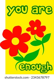 Cute red flower with typography phrase "You Are Enough" on yellow background. Vertical vector graphic design.