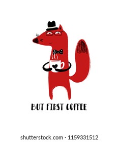 Cute red fox holding a cup of coffee. Card with inspiring phrase: but first coffee.