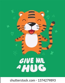 Cute red striped little tiger smiling. Text Give me a hug. Animal kingdom set. Super-kawaii and adorable animals. Cartoon character and lettering. Flat illustration for kid's poster, t-shirt other art