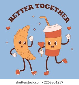 Cute retro characters. Enamored coffee in paper cup and croissant. Vector illustration. Funny mascot drink and food. Cool couple in nostalgic style with tnscription Better together 