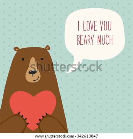 Cute retro hand drawn Valentine's Day card as funny Bear with Heart and speech bubble with quote I Love You Beary Much