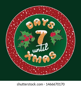 Cute retro holiday christmas card. Vintage advent calendar gift tag for decoration plate or poster design with typography text 7 days until xmas. Glaze cookies style font. Vector illustration