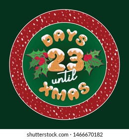 Cute retro holiday christmas card. Vintage advent calendar gift tag for decoration plate or poster design with typography text 23 days until xmas. Glaze cookies style font. Vector illustration