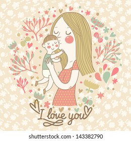 Cute retro vector card with mother and child. Happy mothers day. Vintage floral background with woman and baby. I love you postcard.