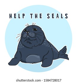 cute ringed seal, help the seals slogan, isolated adult nerpa sticker, animal extinction problem, Red List, editable vector illustration for banner, poster, agitation, card