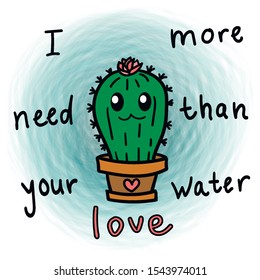 Cute Romantic Cactus with Big Eyes and the Inscription "I need your love more than water" on Blue Background