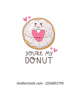 Cute, romantic donut with a heart in the hands and the inscription - You`re My Donut. A sweet donut that carries warmth. Suitable for menu design, greeting cards, posters, patches, clothing prints