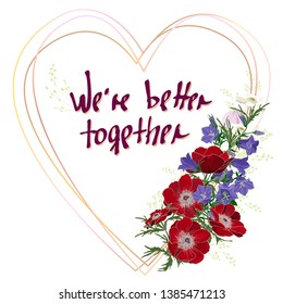 cute romantic frame with lettering we are better together and flowers isolated