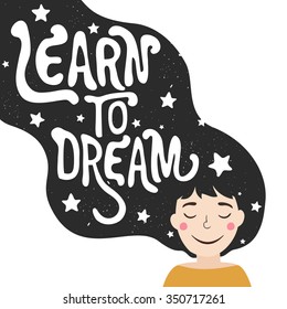 Cute romantic vector illustration with girl with long black hair. Stylish childish background, vintage inspiration poster with lettering quote. Learn to dream. T-shirt print, home decoration art