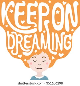 Cute romantic vector illustration with girl with long red hair. Stylish childish background, inspiration poster with lettering quote. Keep on dreaming. T-shirt print, greeting card