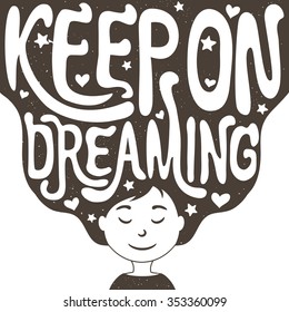 Cute romantic vector illustration with long hair girl. Childish background, inspiration typography poster. Lettering quote - Keep on dreaming. T-shirt print, greeting card design