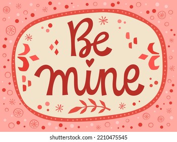 Cute romantic vector lettering phrase design - Be mine. Valentine's day typography poster, card, fashion design element. Festive love themed calligraphy quote for print, web purposes.