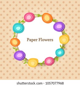 Cute round frame. Paper cut flowers. Vector applique illustration. Flat floral spring decoration for design celebrate flyer party banner, card, gift.
