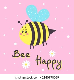 Cute round smiling bee and chamomiles. Bee happy text. Greeting card. Vector illustration.