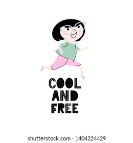 Cute running girl with lettering - cool and free isolated on white background. Vector design. Cute graphics for kids.