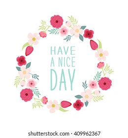 Cute rustic wreath with hand drawn flowers and hand written text Have a Nice Day, can be used as greeting card or as shopping bag print