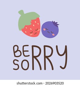 Cute sad berries with quote “Berry sorry” on pastel background. Fruits pun for card design in apology concept