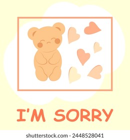 Cute sad teddy bear in kawaii style with hearts and the inscription I'm sorry. Minimalistic universal card. Vector image.