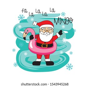 Cute Santa Claus with flamingo float illustration. Fa la la la la mingo quote.