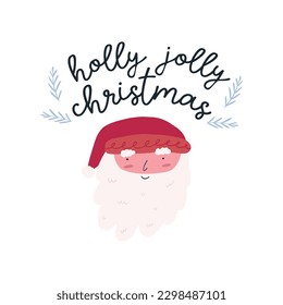 Cute Santa Claus head on Christmas greeting card, cartoon flat vector illustration isolated on white background. Holly jolly Christmas - text. Hand drawn winter holiday drawing.