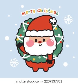 Cute santa claus in holly with merry christmas text.Winter concept.Character cartoon design.Happy festival.Image for card,banner,poster,sticker.Kawaii.Vector.Illustration.