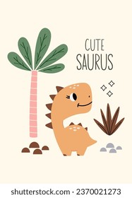 Cute Saurus quote. Cute dinosaur color vector character. Baby illustration of dino in cartoon style. Childish art for nursery, poster, textile and kids apparel.