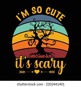 I’m so cute it’s scary  Halloween  shirt print template Halloween, horror, funny, spooky, scary, skull, skeleton, witch, vintage shirt design  