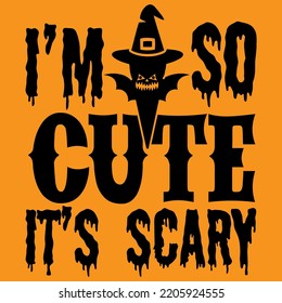I’m so cute it’s scary Halloween t-shirt design