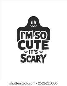 
I'm So Cute It’s Scary, Illustration, Graphic, Halloween T-shirt For Women, Halloween Shirts For Kids, T-shirt Design, Clipart, Logotype, Sticker, Sublimation