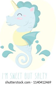 Cute sea horse unicorn mermaid character print ( I`m sweet but salty )