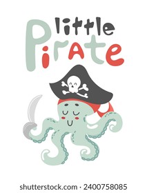 Cute sea octopus little pirate with saber in a cocked hat. Childrens cartoon character. sailor adventures, Jolly Roger, travels. Cartoon style. For posters, postcards, banners, design elements