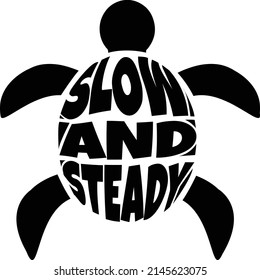 Cute sea turtle and quote. Slow and steady. Inspirational typography vector.