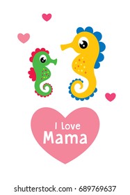 cute seahorse i love mama greeting vector
