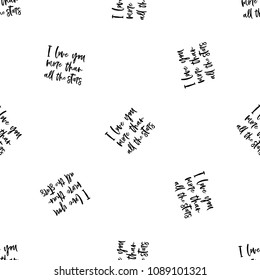 Cute seamless pattern background with I love you more than all the stars text by calligraphic font. Black graphic on white background.