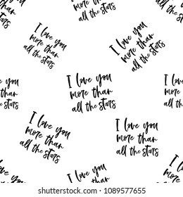 Cute seamless pattern background with I love you more than all the stars text by calligraphic font. Black graphic on white background.