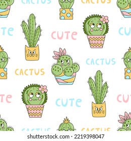 Cute seamless pattern with cacti and lettering. Kawaii childish endless background with various cactus characters and words, text on white background. Botanical repeat cartoon vector illustration 