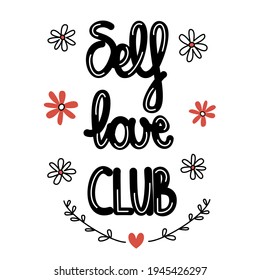 cute self love club quote hand drawn lettering design vector illustration with daisy flowers and leaves	