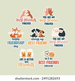 Cute set of illustrated stickers to celebrate Friendship Day. Best Friends Forever. Happy Friendship Day. Always My Best Friend. Life is Better with Friends. We'll Be Best Friends Forever.