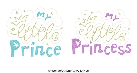 Cute set of quotes My little prince and princess with crown and decorative stars. It is drawn in pink, blue, and gold colors. Suitable to print birthday invitation, poster or card Digital illustration