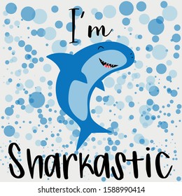 Cute shark with the title I'm Sharkastic