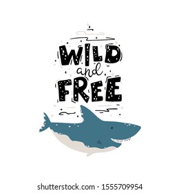 Cute Shark. Vector funny card for baby boy with lettering: Wild and free. Childish illustration in a simple cartoon Scandinavian style. Ideal for textile, clothes, t-shirts, pajamas.