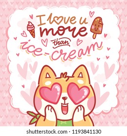 Cute Shiba Inu dog character in love with hearts in eyes and lettering calligraphy text. I love you more than ice cream. Hand drawn art illustration in cartoon style for greeting card, invitation