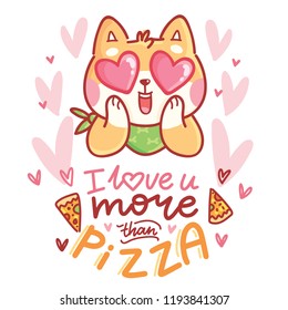 Cute Shiba Inu dog character in love with hearts in eyes and lettering calligraphy text. I love you more than pizza. Hand drawn art illustration in cartoon, doodle style for greeting card, invitation