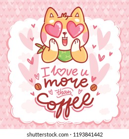 Cute Shiba Inu dog character in love with hearts in eyes and lettering calligraphy text. I love you more than coffee. Hand drawn art illustration in cartoon, doodle style for greeting card, invitation