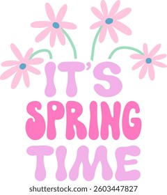 Cute simple spring quote with flowers vector illustration. Colorful floral springtime phrase design. It's spring time