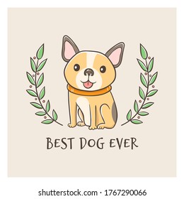 Cute sitting dog, decorated with a leaves wreath and the text "Best Dog Ever". Dog lovers concept. Perfect for greeting cards, t-shirts, decorative elements and design products for pets.