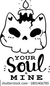 cute skull cat with candle black and white doodle Halloween your soul is mine, cut file good for svg, idea for cat lover, cat slave, kdp, sticker print, sublimation svg