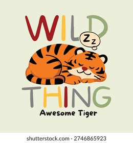 Cute Sleeping Tiger Cub Illustration with Wild Thing Text