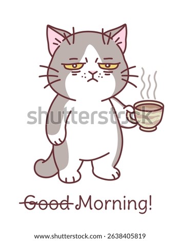 A cute sleepy and dissatisfied cat with coffee cup on the white background. Not good morning vector illustration. 