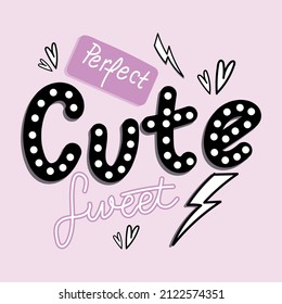 Cute slogan text with cute decorations illustration design for fashion graphics, t shirt prints, posters, stickers etc